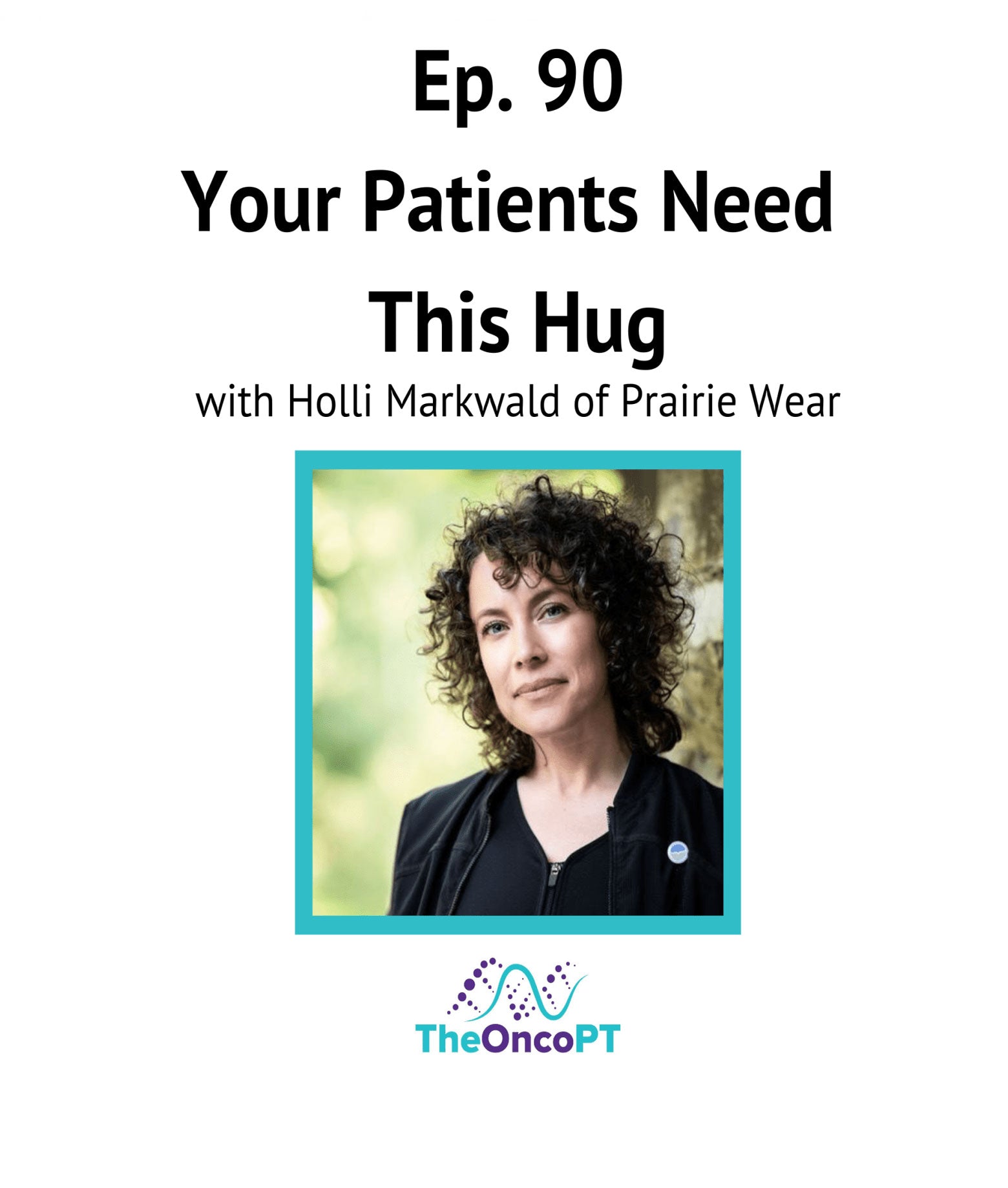 Your Patients Need This Hug - Ep. 90, Podcast